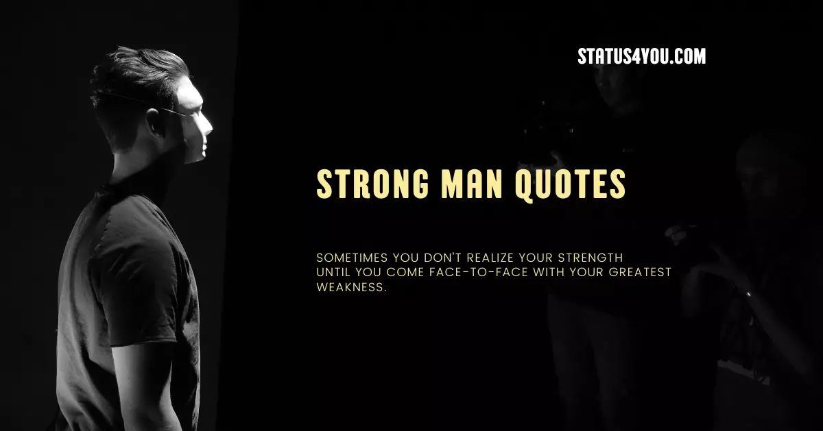 strong man quotes, quotes of strong man, otes for a strong man, strong men quote, quotes about strong men, strong men quotes, powerful man quote, quotes about powerful man, strength of a man quotes, strong man quote, positive strong men quotes, powerful strong man quotes, personality strong man quotes, motivation strong man quotes, attitude strong man quotes,